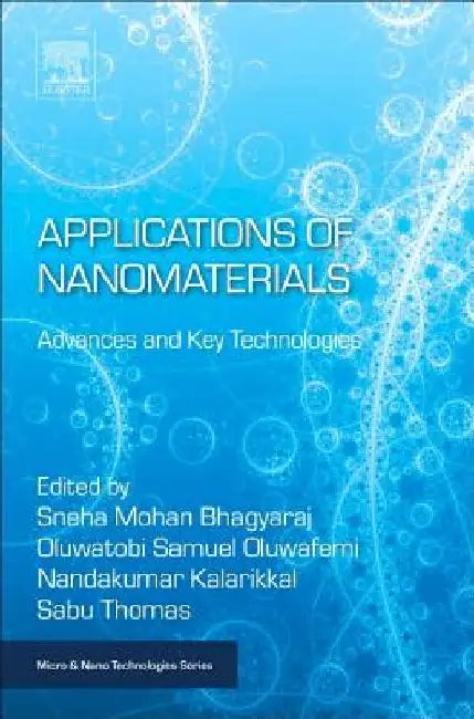Applications of Nanomaterials: Advances and Key Technologies by Sneha Bhagyaraj