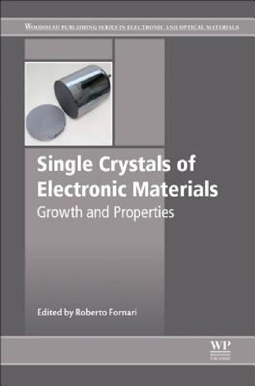 Single Crystals of Electronic Materials: Growth and Properties by Roberto Fornari