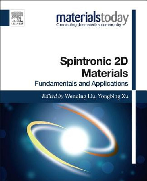 Spintronic 2D Materials: Fundamentals and Applications by Wenqing Liu, Yongbing Xu