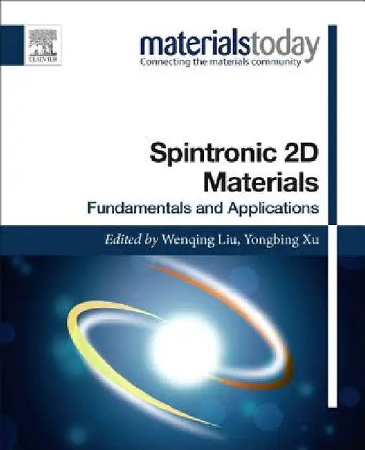 Spintronic 2D Materials: Fundamentals and Applications by Wenqing Liu