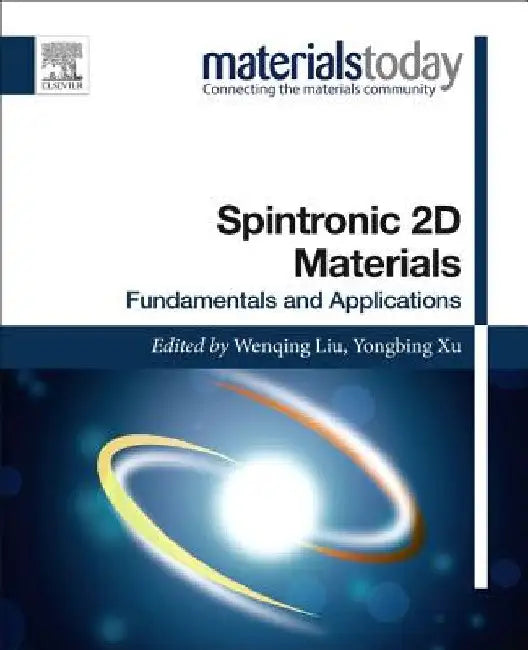 Spintronic 2D Materials: Fundamentals and Applications by Wenqing Liu