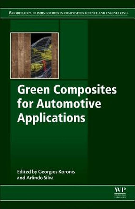 Green Composites for Automotive Applications: 1ed: by Koronis Georgios