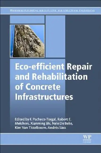 Eco-efficient Repair and Rehabilitation of Concrete Infrastructures by Fernando Pacheco-Torgal