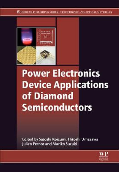 Power Electronics Device Applications of Diamond Semiconductors by Satoshi Koizumi, Hitoshi Umezawa, Julien Pernot