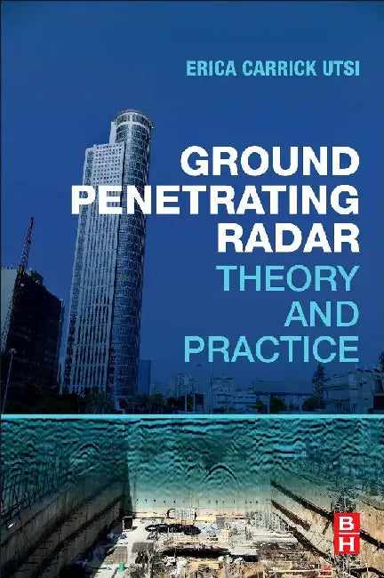 Ground Penetrating Radar: Theory and Practice by Carrick Utsi, Erica