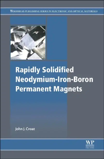 Rapidly Solidified Neodymium-Iron-Boron Permanent Magnets by John J. Croat
