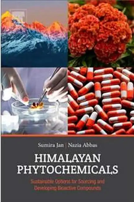 Himalayan Phytochemicals: Sustainable Options for Sourcing and: Developing Bioactive Compounds 1ed: by Jan Sumira