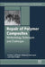 Repair of Polymer Composites: Methodology, Techniques, and Challenges by Andrew J. Jefferson