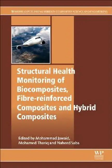 Structural Health Monitoring of Biocomposites, Fibre-Reinforced Composites and Hybrid Composites by Mohammad Jawaid