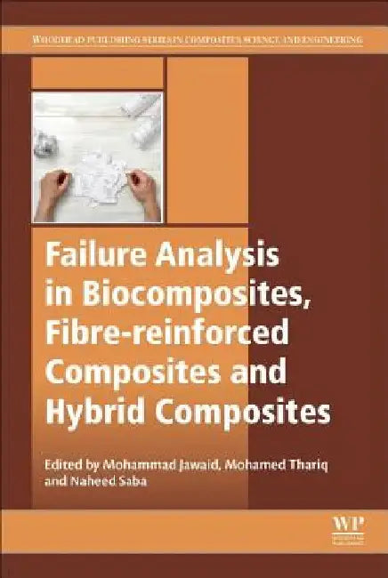 Failure Analysis in Biocomposites, Fibre-Reinforced Composites and Hybrid Composites by Mohammad Jawaid