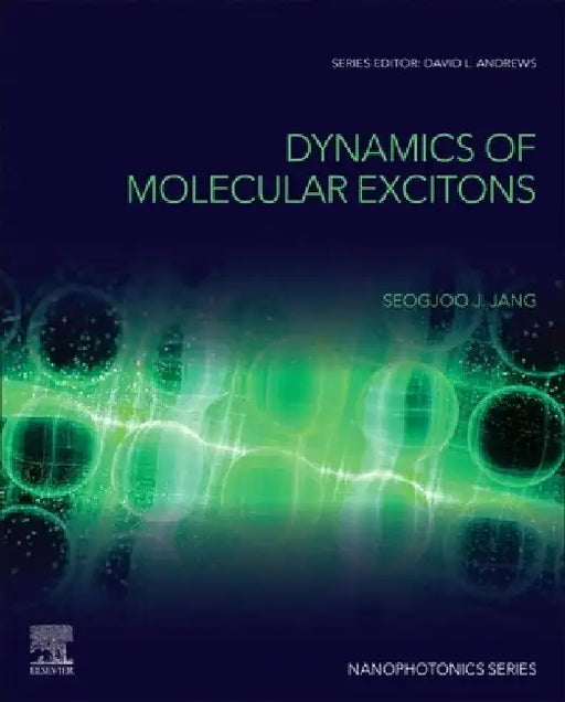 Dynamics of Molecular Excitons by Seogjoo J. Jang