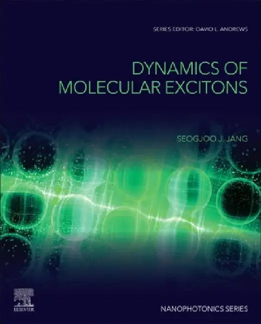 Dynamics of Molecular Excitons by Seogjoo J. Jang