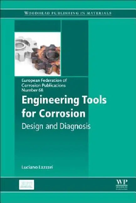 Engineering Tools for Corrosion: Design and Diagnosis by Luciano Lazzari