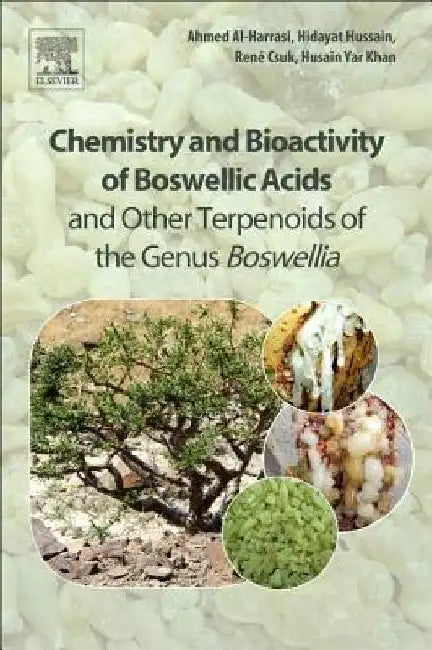 Chemistry and Bioactivity of Boswellic Acids and Other Terpenoids of the Genus Boswellia by Ahmed Sulaiman Al-Harrasi