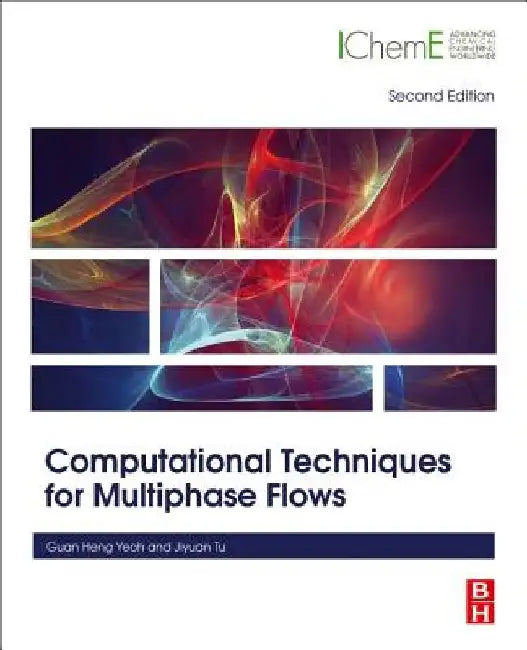 Computational Techniques for Multiphase Flows by Guan Heng Yeoh