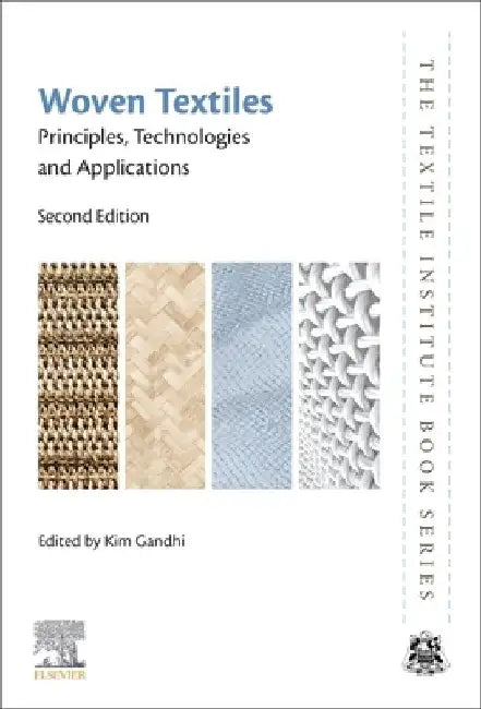 Woven Textiles: Principles, Technologies and Applications by Kim Gandhi