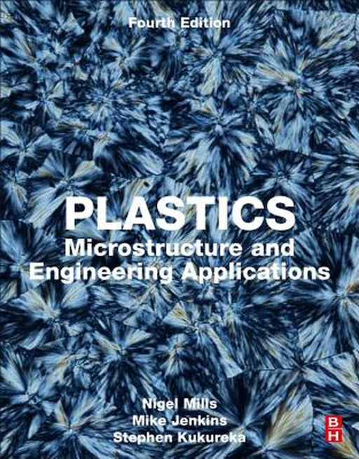 Plastics: Microstructure and Engineering Applications by Mills Nigel