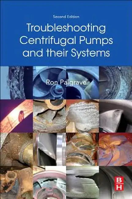 Troubleshooting Centrifugal Pumps and their Systems: 2ed by Palgrave Ron