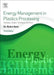 Energy Management in Plastics Processing: Strategies, Targets, Techniques, and Tools by Robin Kent
