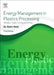 Energy Management in Plastics Processing: Strategies, Targets, Techniques, and Tools by Robin Kent