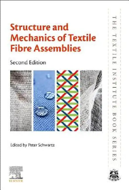 Structure and Mechanics of Textile Fibre Assemblies by Peter Schwartz