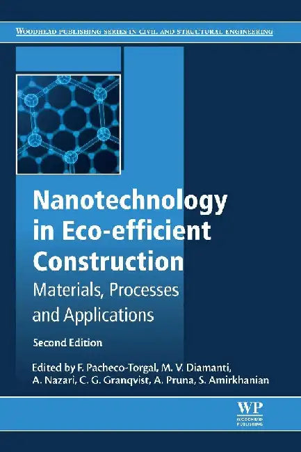 Nanotechnology in Eco-efficient Construction: Materials, Processes and Applications by Pacheco-Torgal, Diamanti, Nazari, Goran-Granqvist, Pruna , Amirkhanian