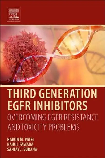 Third Generation EGFR Inhibitors: Overcoming EGFR Resistance and Toxicity Problems by Harun M. Patel