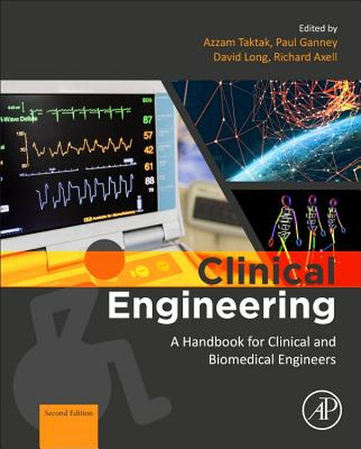 Clinical Engineering: A Handbook for Clinical and Biomedical Engineers by Taktak Azzam