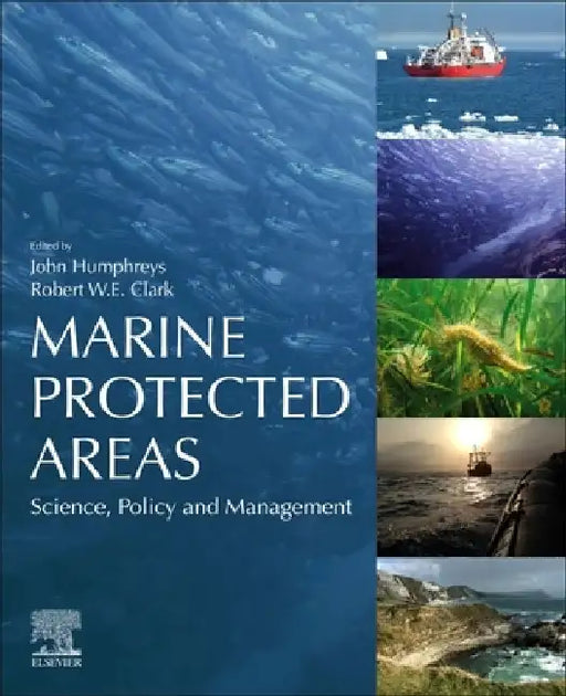 Marine Protected Areas: Science, Policy and Management by John Humphreys