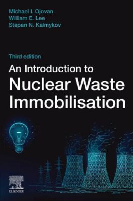 An Introduction to Nuclear Waste Immobilisation by Michael I. Ojovan