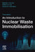 An Introduction to Nuclear Waste Immobilisation by Michael I. Ojovan