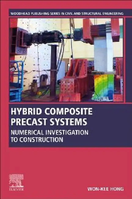 Hybrid Composite Precast Systems: Numerical Investigation to Construction by Won-Kee Hong