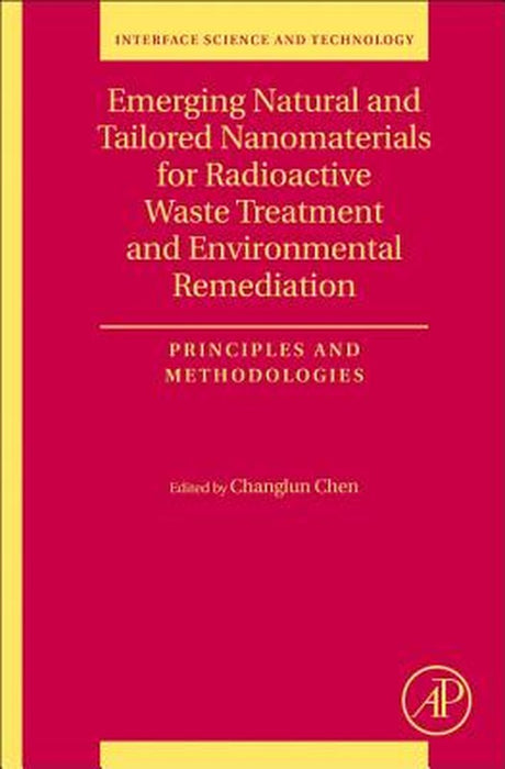 Emerging Natural and Tailored Nanomaterials for Radioactive Waste Treatment and: Environmental Remediation Principles and Methodologies by Chen Changlun