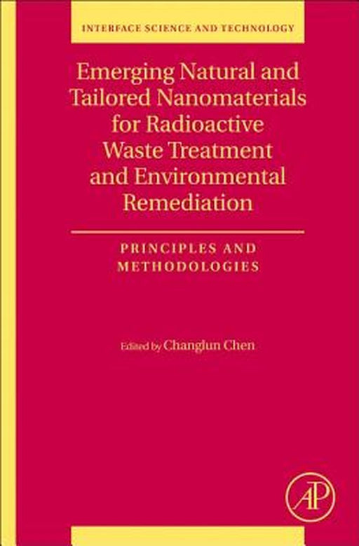 Emerging Natural and Tailored Nanomaterials for Radioactive Waste Treatment and: Environmental Remediation Principles and Methodologies by Chen Changlun