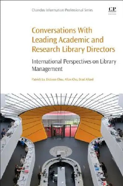Conversations with Leading Academic and Research Library Directors: International Perspectives on Library Management by Patrick Lo