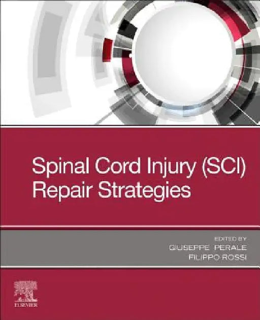 Spinal Cord Injury (SCI) Repair Strategies by Giuseppe Perale