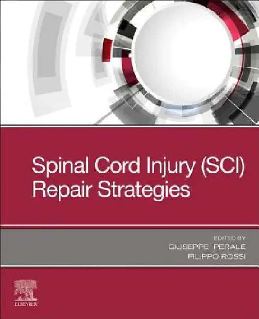 Spinal Cord Injury (SCI) Repair Strategies by Giuseppe Perale
