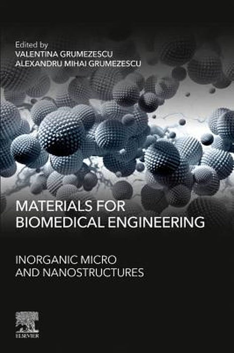 Materials for Biomedical Engineering: Inorganic Micro- and Nanostructures by Grumezescu Valentina