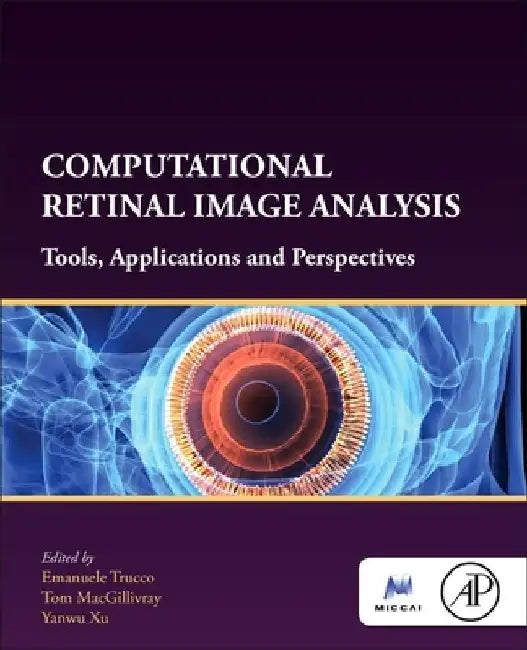 Computational Retinal Image Analysis: Tools, Applications and Perspectives by Emanuele Trucco