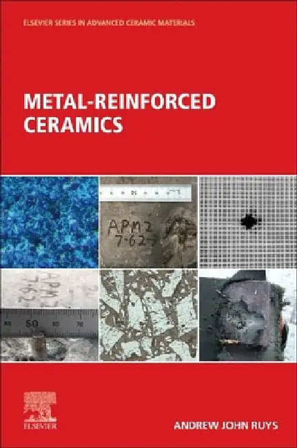 Metal-Reinforced Ceramics by Andrew J. Ruys