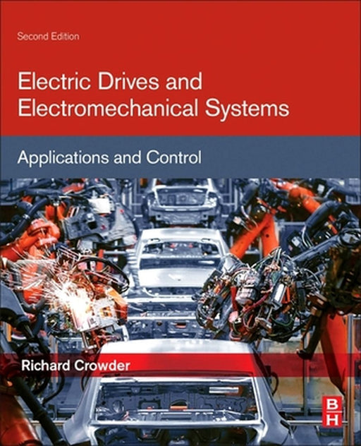 Electric Drives and Electromechanical Systems: Applications and Control by Crowder Richard