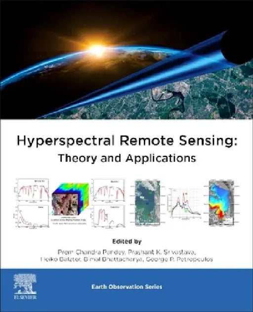 Hyperspectral Remote Sensing: Theory and Applications by Prem Chandra Pandey