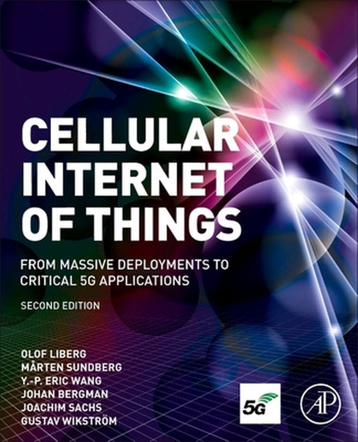 Cellular Internet of Things: From Massive Deployments to Critical 5G Applications by Liberg Olof