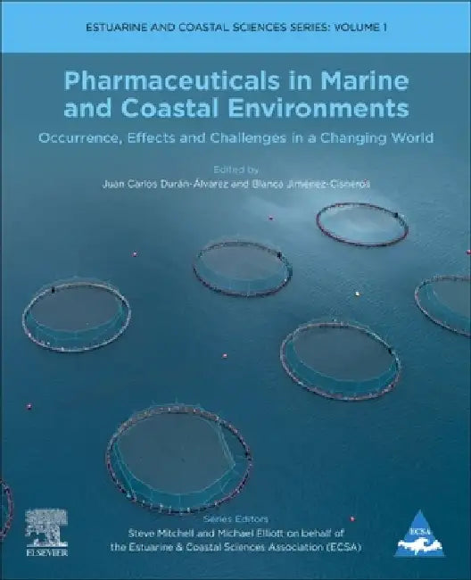 Pharmaceuticals in Marine and Coastal Environments: Occurrence, Effects, and Challenges in a Changing World by Juan Carlos Duran-Alvarez