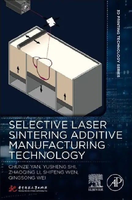 Selective Laser Sintering Additive Manufacturing Technology by Chunze Yan