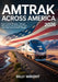 Amtrak Across America 2026: Epic Scenic Routes, Sleeper Secrets & Life-Changing Train Journeys You'll Never Forget by Billy Wright