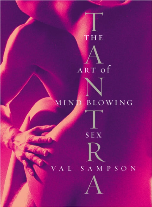 Tantra: The Art of Mind-Blowing Sex by Val Sampson