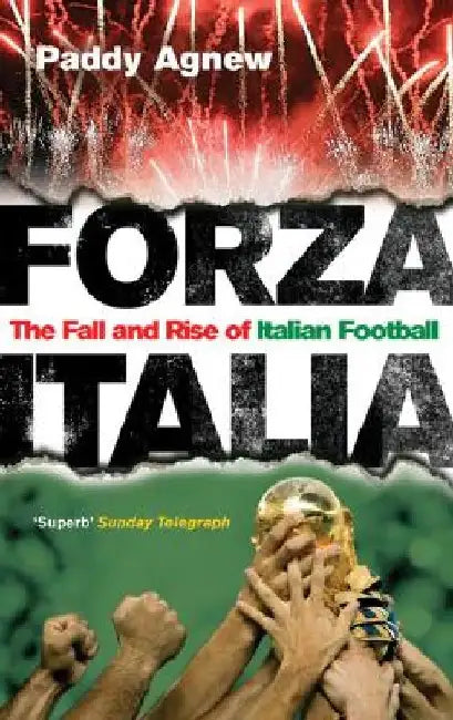 Forza Italia: The Fall and Rise of Italian Football by Paddy Agnew