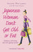 Japanese Women Don't Get Old or Fat: Delicious slimming and anti-ageing secrets by Naomi Moriyama