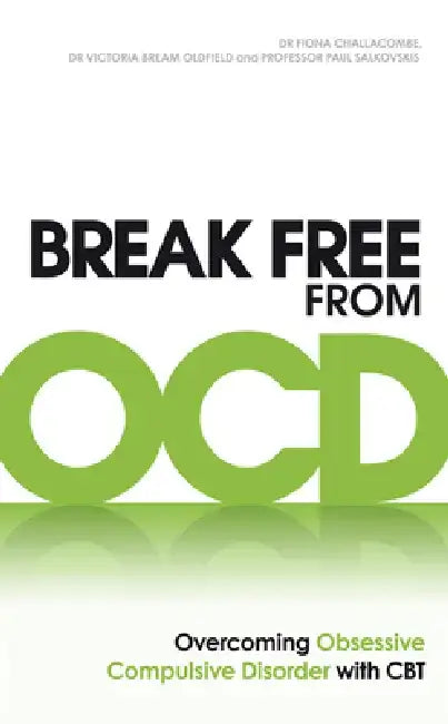Break Free from Ocd: Overcoming Obsessive Compulsive Disorder with CBT by Paul Salkovskis